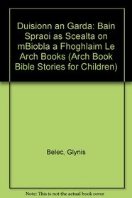 Duisionn an Garda: Bain Spraoi as Scealta on mBiobla a Fhoghlaim Le Arch Books (Arch Book Bible Stories for Children) (Irish Edition)