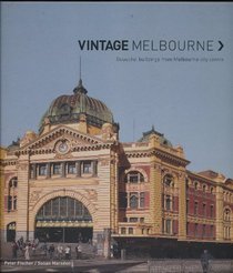 Vintage Melbourne: Beautiful Buildings from Melbourne City Centre