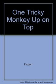 One Tricky Monkey Up on Top (Magic Castle Readers (Paperback))