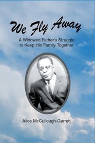 We Fly Away: A Widowed Father's Struggle to Keep His Family Together