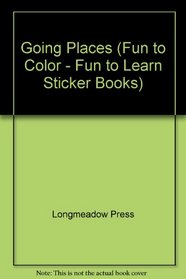 Going Places (Fun to Color - Fun to Learn Sticker Books)