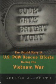Code-Name Bright Light: The Untold Story of U.S. Pow Rescue Efforts