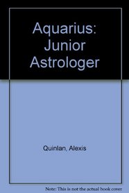 Aquarius January 22-February 19: Junior Astrologer