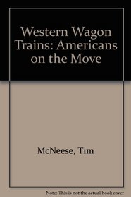 Western Wagon Trains (Americans on the Move)
