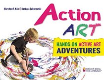 Action ART: HANDS-ON ACTIVE ART ADVENTURES (Bright Ideas for Learning (TM))