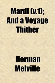 Mardi (v.1); And a Voyage Thither