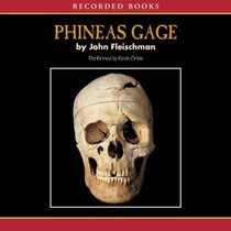 Phineas Gage: A Gruesome but True Story About Brain Science (Audio CD) (Unabridged)