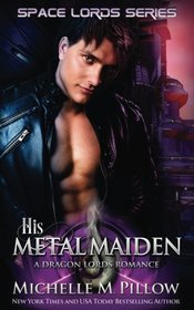 His Metal Maiden (Space Lords) (Volume 3)