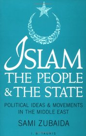Islam, the People and the State: Political Ideas and Movements in the Middle East