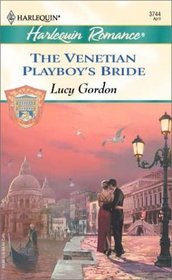 The Venetian Playboy's Bride (Counts of Calvani, Bk 1) (Harlequin Romance, No 3744)