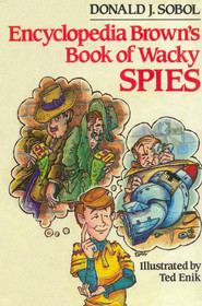 Encyclopedia Brown's Book of Wacky Spies (Encyclopedia Brown Books)