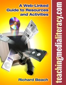 Teachingmedialiteracy. com: A Web-Linked Guide to Resources and Activities (Language and Literacy Series)