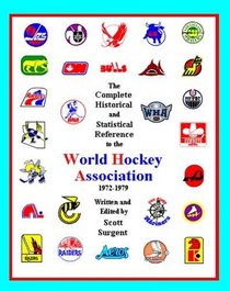 The Complete Historical and Statistical Reference to the World Hockey Association, 1972-1979