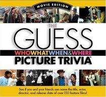 Guess Who What When  Where Picture Trivia Book Series: Movie Edition