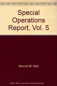 Special Operations Report, Vol. 5