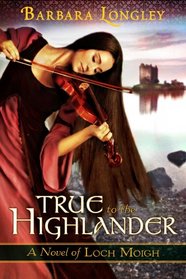 True to the Highlander (Loch Moigh, Bk 1)