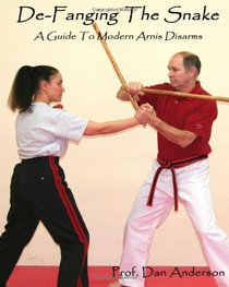 De-Fanging The Snake: A Guide To Modern Arnis Disarms