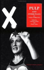 Pulp and Other Plays by Tasha Fairbanks (Routledge Harwood Contemporary Theatre Studies)