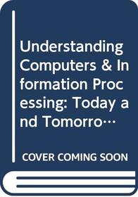 Understanding Computers  Information Processing: Today and Tomorrow