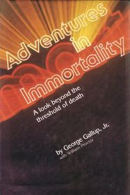 Adventures in Immortality: A Look Beyond the Threshold of Death