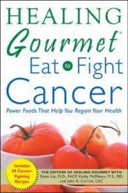 Healing Gourmet : Eat to Fight Cancer