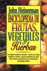 Enciclopedia De Frutas, Vegetales Y Hierbas/Encyclopedia of Fruits, Vegetables, and Herbs