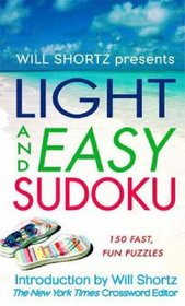 Will Shortz Presents Light and Easy Sudoku 2: 150 Fast, Fun Puzzles