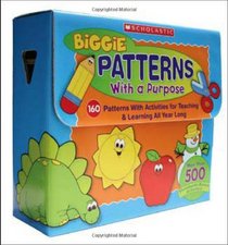 BIGGIE Patterns With a Purpose: 160 Jumbo Patterns With Standards-Based Activities for Teaching & Learning All Year Long