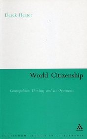 World Citizenship: Cosmopolitan Thinking And Its Opponents (Continuum Collection)