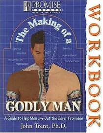 The Making of a Godly Man Workbook (Promise Keepers: Men of Integrity)