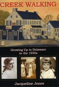 Creek Walking: Growing Up in Delaware in the 1950s (Cultural Studies of Delaware and the Eastern Shore)