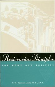 Rosicrucian Principles for the Home and Business (Rosicrucian Library)
