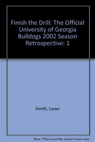 Finish the Drill: The Official University of Georgia Bulldogs 2002 Season Retrospective