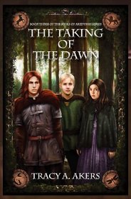 The Taking of the Dawn: Book Three of the Souls of Aredyrah Series