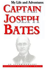 My Life and Adventures: Captain Joseph Bates: An Autobiography