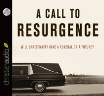 A Call to Resurgence: Will Christianity Have a Funeral or a Future