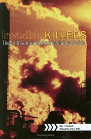 Invisible Killers: The Truth About Environmental Genocide