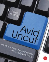Avid Uncut: Hidden Secrets and Time-Saving Tips