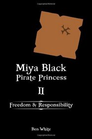 Miya Black, Pirate Princess II: Freedom & Responsibility (Volume 2)