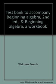 Test bank to accompany Beginning algebra, 2nd ed., & Beginning algebra, a workbook