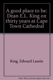 A good place to be: Dean E.L. King on thirty years at Cape Town Cathedral