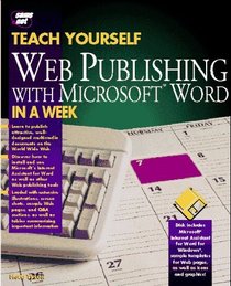 Teach Yourself Web Publishing With Microsoft Word in a Week/Book and Disk (Sams Teach Yourself)