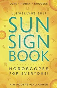 Llewellyn's 2017 Sun Sign Book: Horoscopes for Everyone! (Llewellyn's Sun Sign Book)