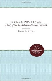 Duke's Province: A Study of New York Politics and Society, 1664-1691