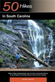 50 Hikes in South Carolina: Walks, Hikes & Backpacking Trips from the Lowcountry Shores to the Midlands to the Mountains & Rivers of the Upstate (Great Destinations)
