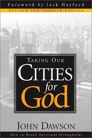 Taking Our Cities for God: How to Break Spiritual Strongholds