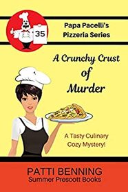 A Crunchy Crust of Murder (Papa Pacelli's Pizzeria, Bk 35)