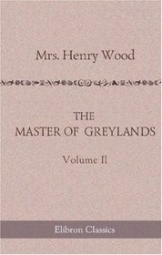 The Master of Greylands: A Novel. Volume 2