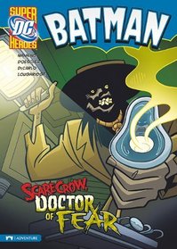 Batman: Scarecrow, Doctor of Fear (DC Super Heroes)