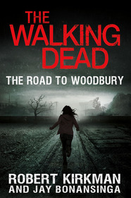 The Walking Dead: The Road to Woodbury (Governor Trilogy, Bk 2)